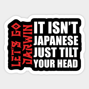 it isn't Japanese just tilt your head Let's Go Darwin Sticker